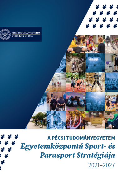 A PÉCSI TUDOMÁNYEGYETEM Egyetemközpontú Sport- és Parasport Stratégiája 2021–2027